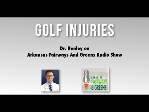 Golf Injuries Overview – Dr. Henley – Arkansas Fairways and Greens Show