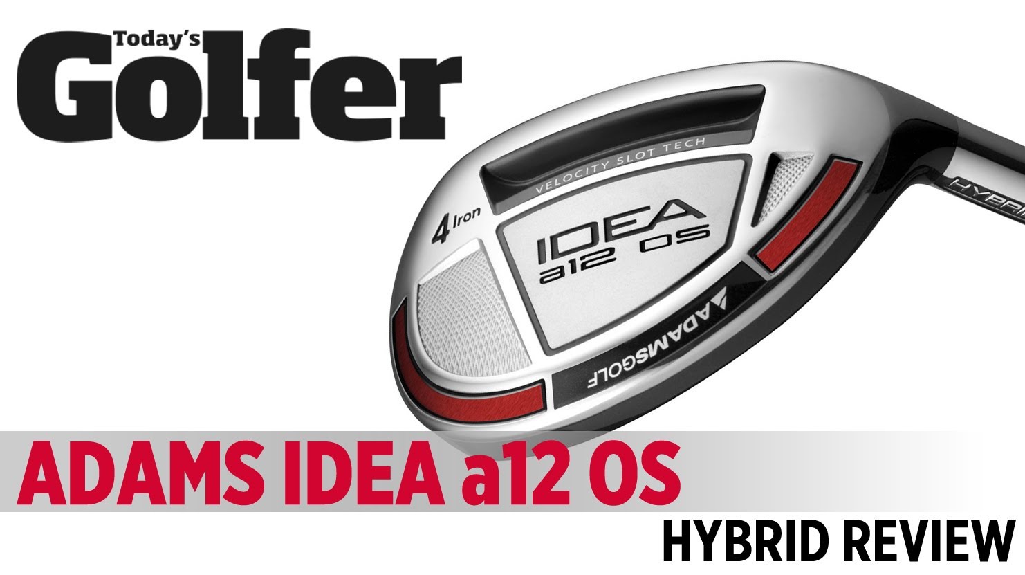 Adams Idea A12 OS Hybrid – 2012 Hybrids Test – Today’s Golfer