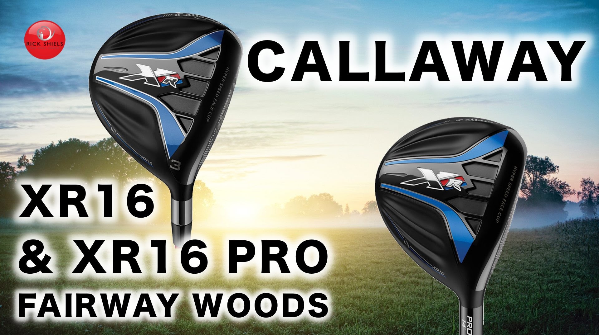 CALLAWAY XR 16 & XR 16 PRO FAIRWAY WOODS