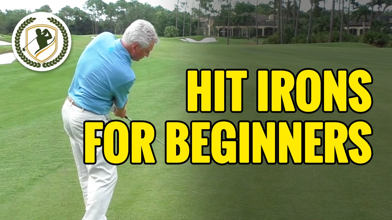 HOW TO HIT IRONS FOR BEGINNERS