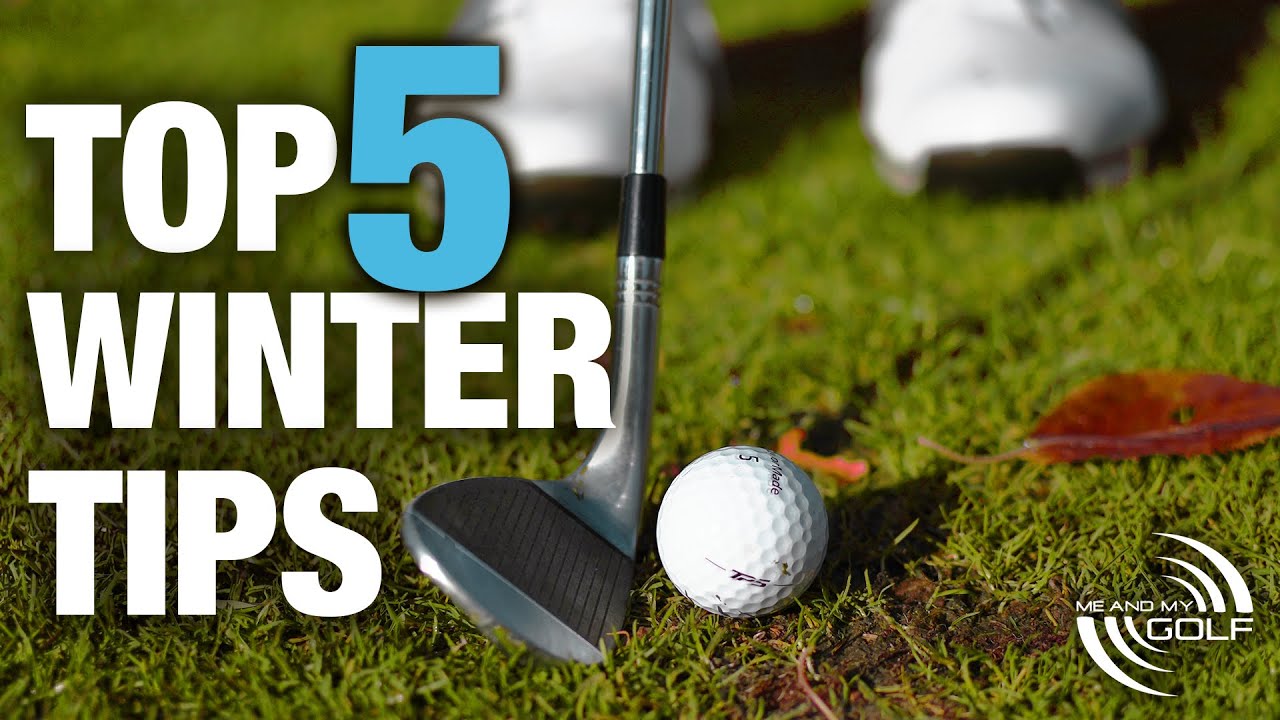 TOP 5 Winter Golf Tips | ME AND MY GOLF