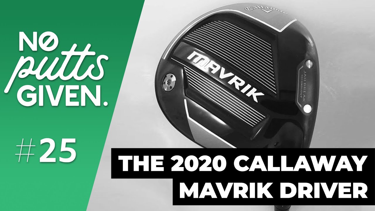 2020 Callaway MAVRIK Driver | No Putts Given 25