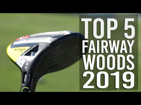 TOP 5 FAIRWAY WOODS 2019