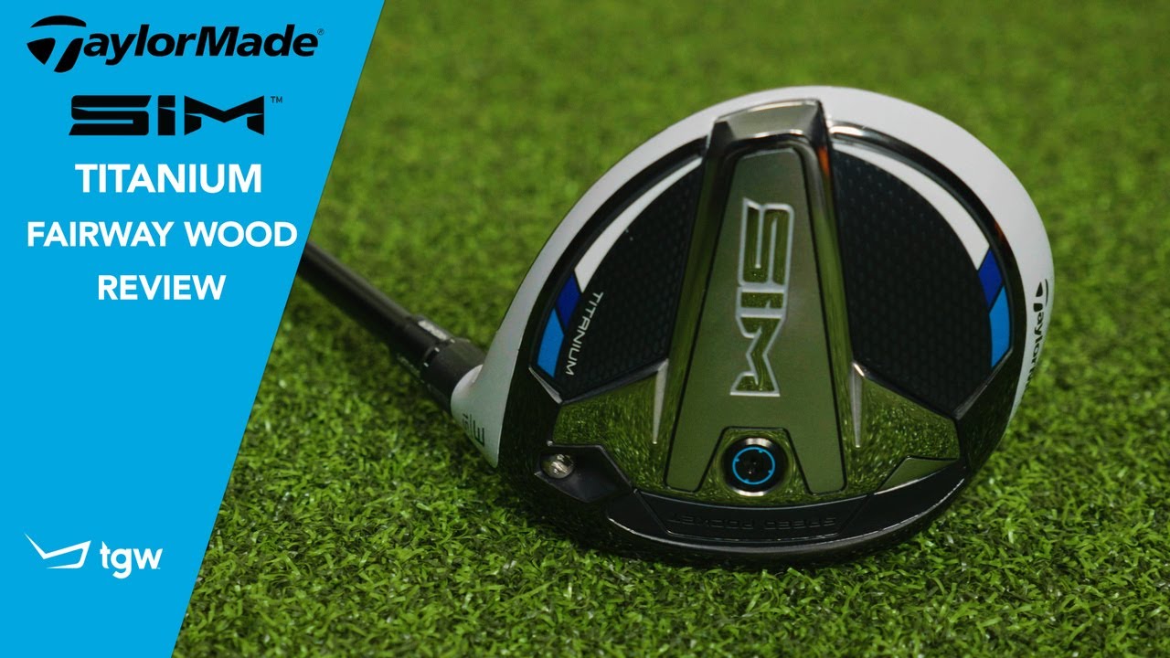 TaylorMade SIM Titanium Fairway Wood Review