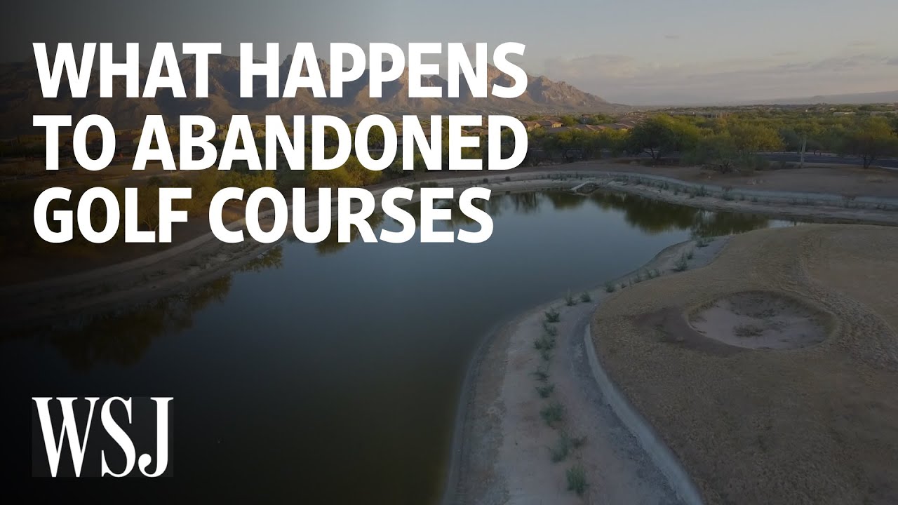 What Happens To Abandoned Golf Courses | WSJ