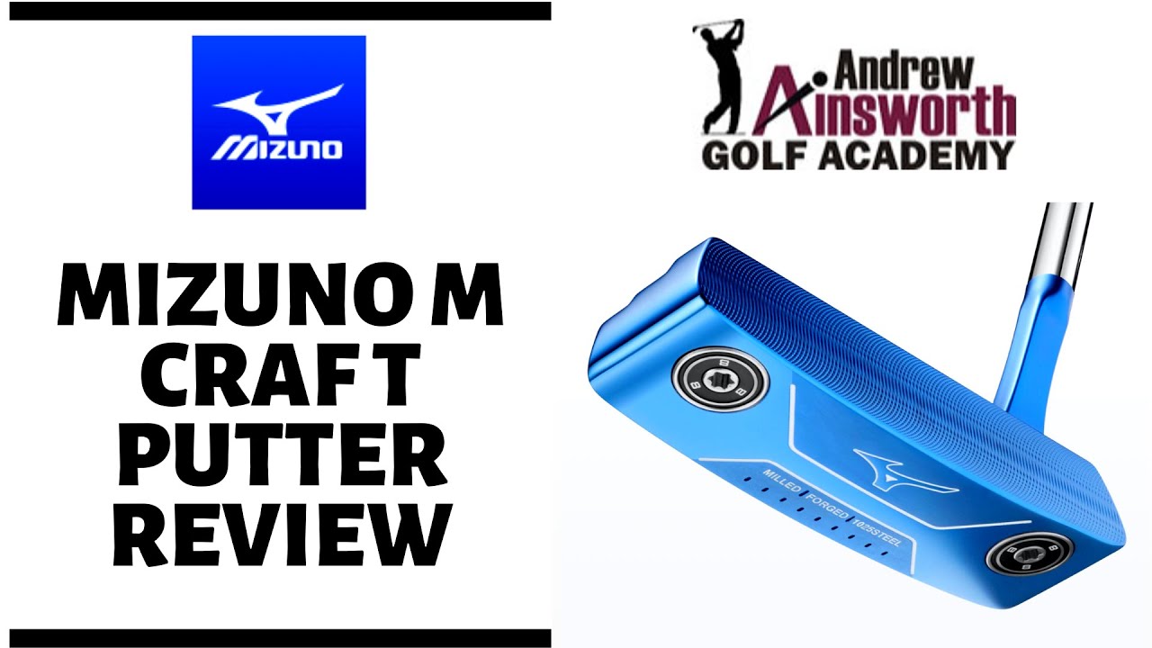 Mizuno M Craft Putter Review with Andrew Ainsworth