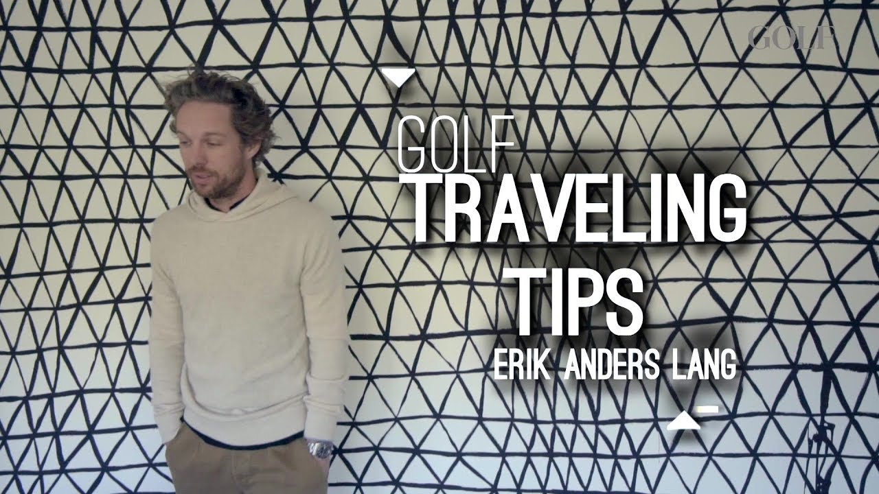 Golf Traveling Tips with Erik Anders Lang