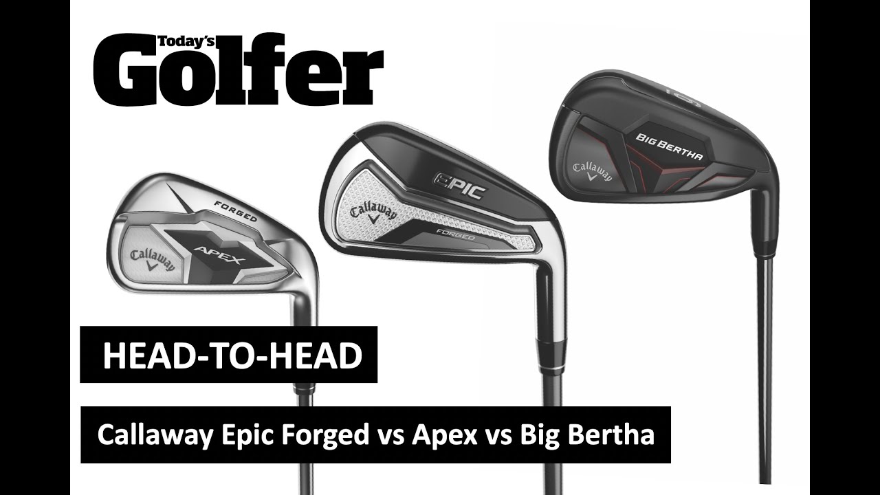 HEAD-TO-HEAD: Callaway Epic vs Apex vs Big Bertha irons