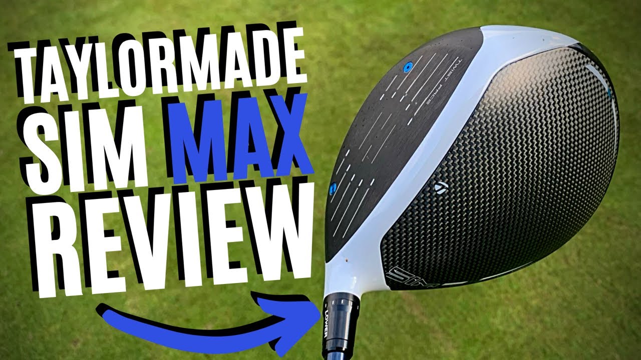 NEW TAYLORMADE SIM MAX DRIVER – WHAT HAVE THEY DONE?!