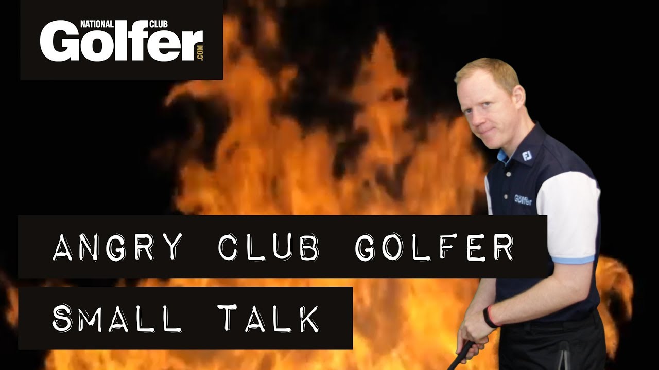 Angry Club Golfer: Will you please just stop talking nonsense!