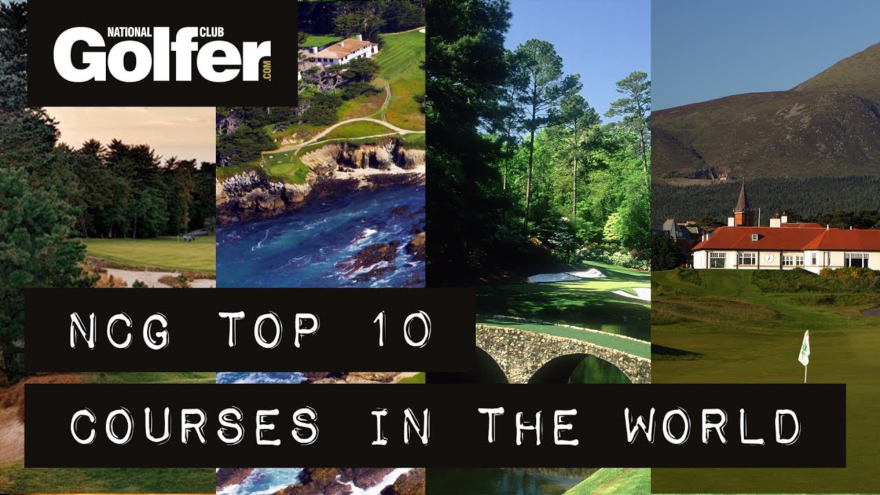 NCG’s Top 10: Best golf courses in the world