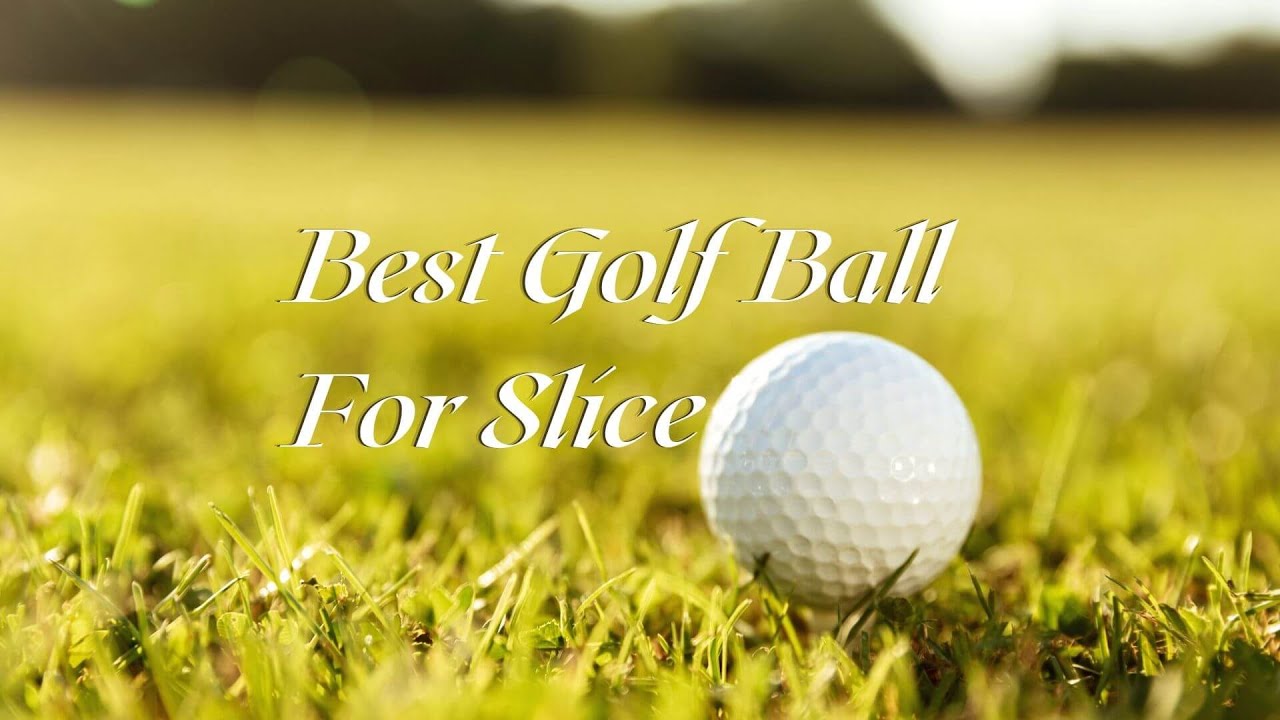 Best Golf Ball For Slice – Top 5 Golf Ball of 2020