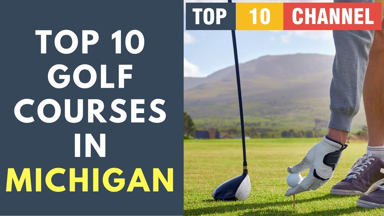 Best Golf Courses in the US Part 1: Top 10 Best Golf Courses in Michigan