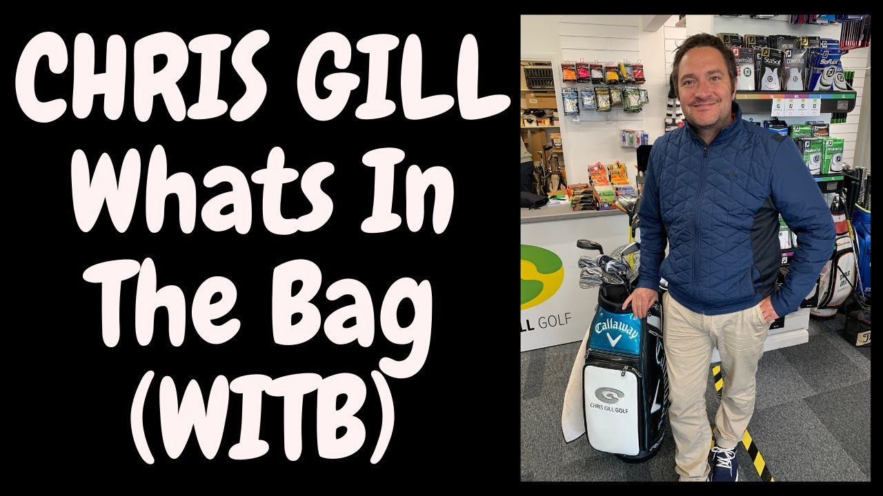 WHATS IN THE BAG (WITB) CHRIS GILL. HEAD PRO NEWQUAY GOLF CLUB.