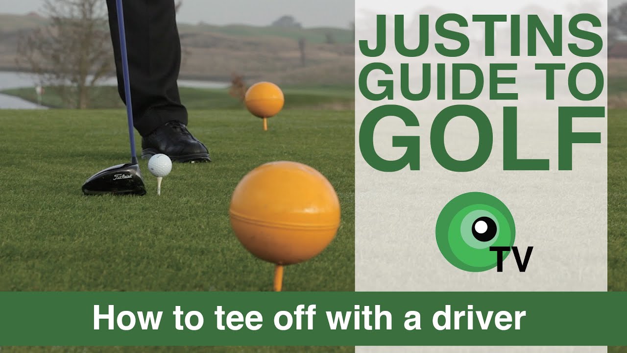 Justin's Guide to Golf: How to tee off with a driver