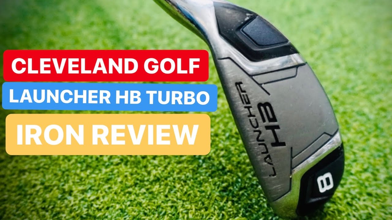 CLEVELAND LAUNCHER HB TURBO IRONS – IS THIS THE EASIEST IRON TO HIT IN GOLF