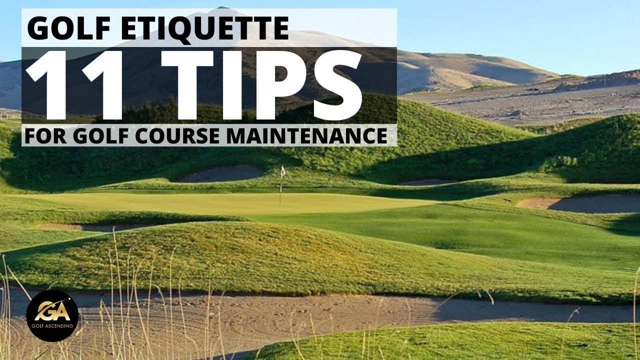 Golf Etiquette | 11 Tips for Taking Care of Your Golf Course