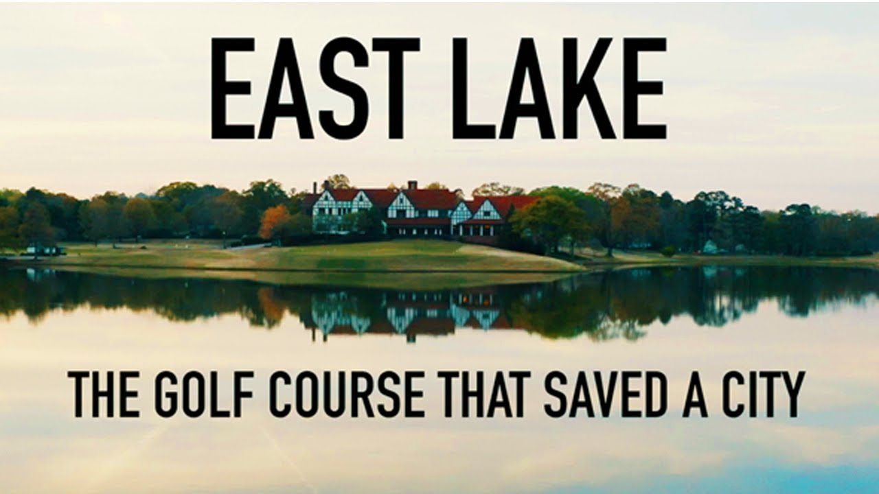 East Lake Golf Club: The Course That Saved A City