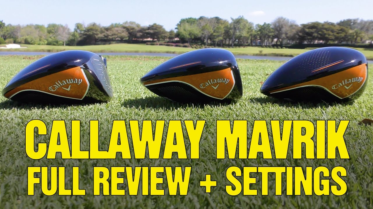 2020 Callaway Mavrik Drivers – ALL 3 Versions + Best Shaft and Weight Settings [FULL REVIEW!]