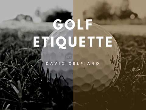 Golf Etiquette- David Delpiano