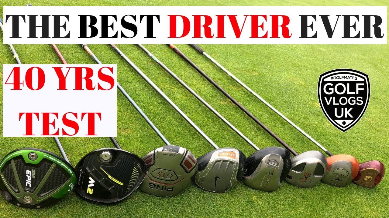 WHAT IS THE BEST DRIVER OF ALL TIME .1980-2019  NEW AND OLD GOLF DRIVERS