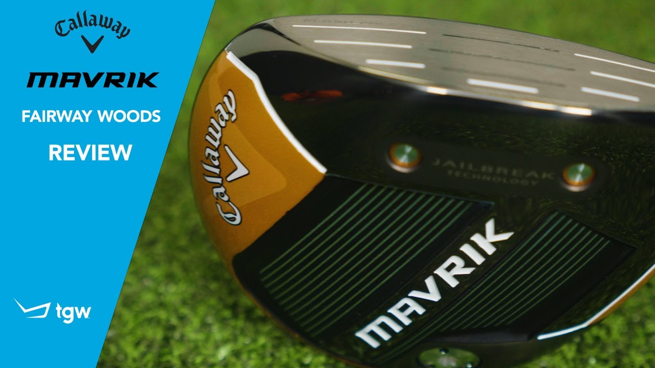 Callaway Mavrik Fairway Wood Review