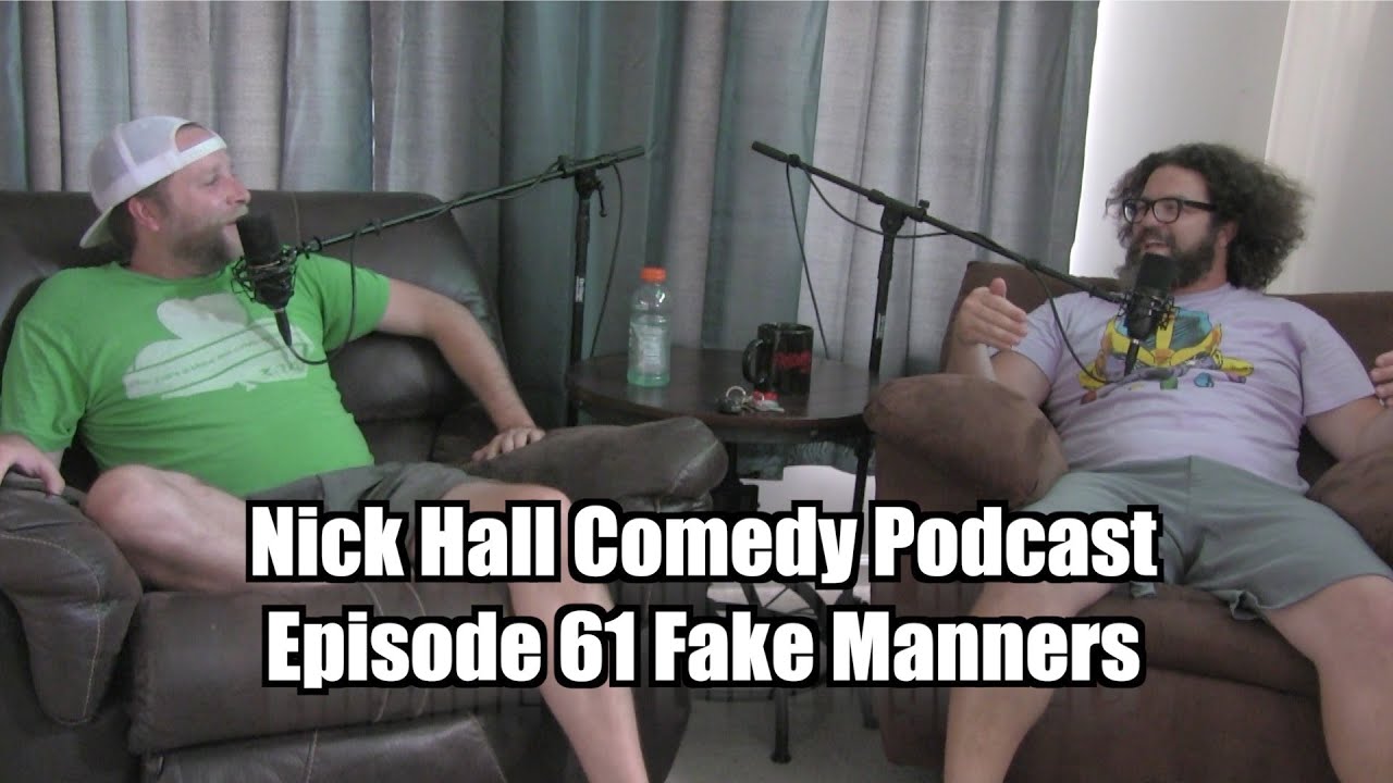 Nick Hall Comedy Podcast Ep. 61 Fake Manners