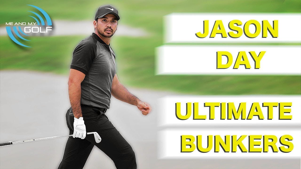 JASON DAY – HOW TO BECOME THE ULTIMATE BUNKER PLAYER | ME AND MY GOLF