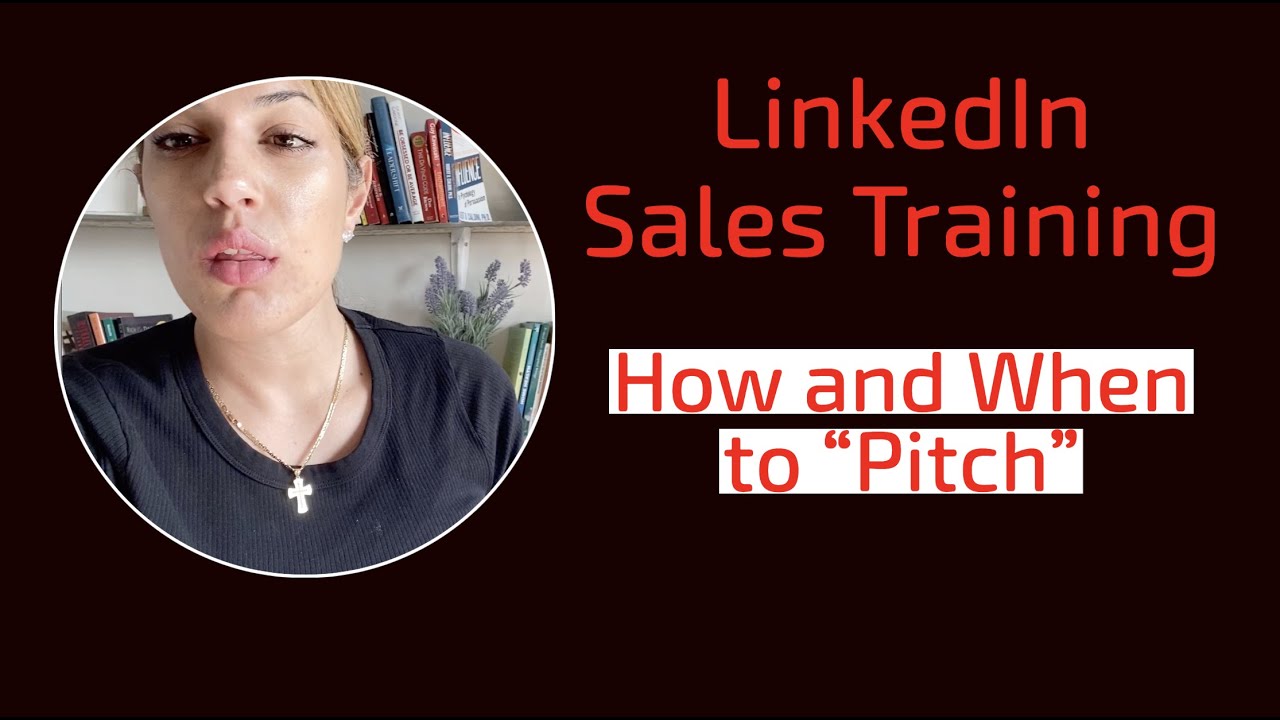 LinkedIn SalesTraining: How and When to "Pitch"