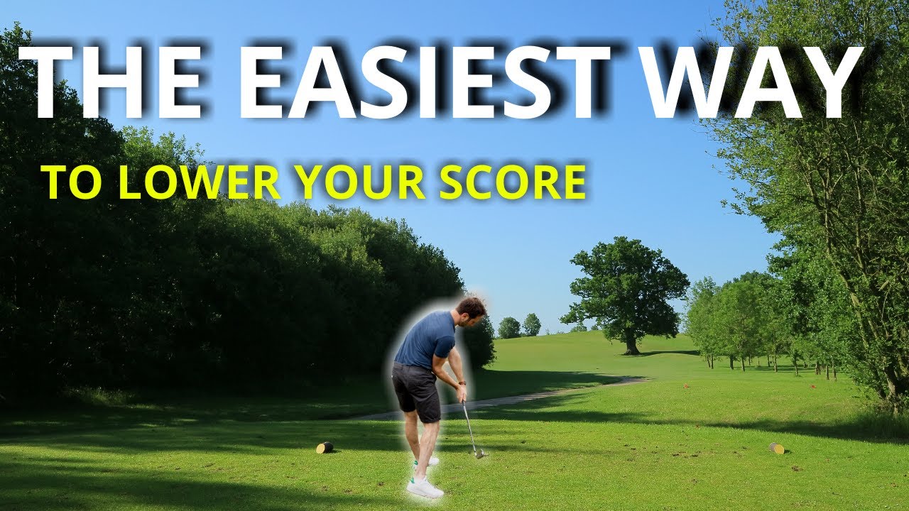 THE EASIEST WAY TO LOWER YOUR SCORE