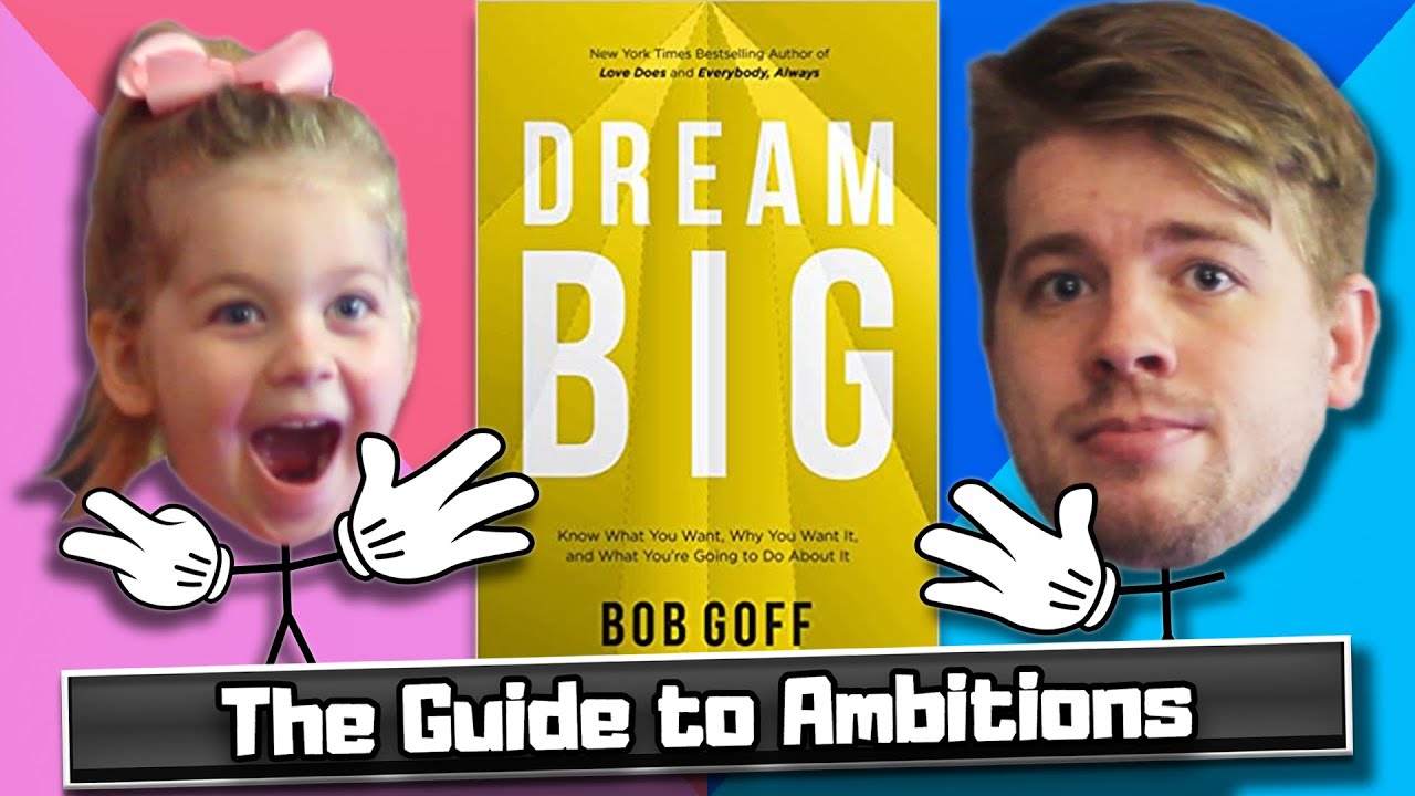 Dream Big by Bob Goff – 3 Big Ideas – The Guide to Ambitions