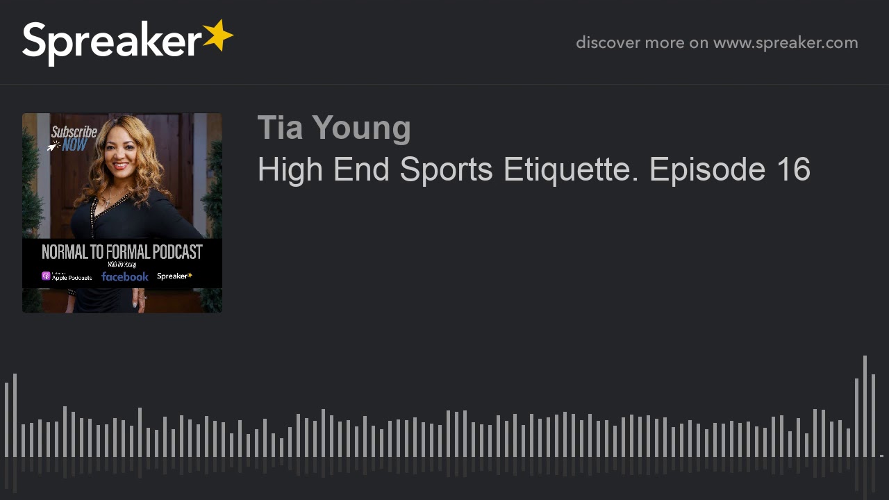 High End Sports Etiquette. Episode 16