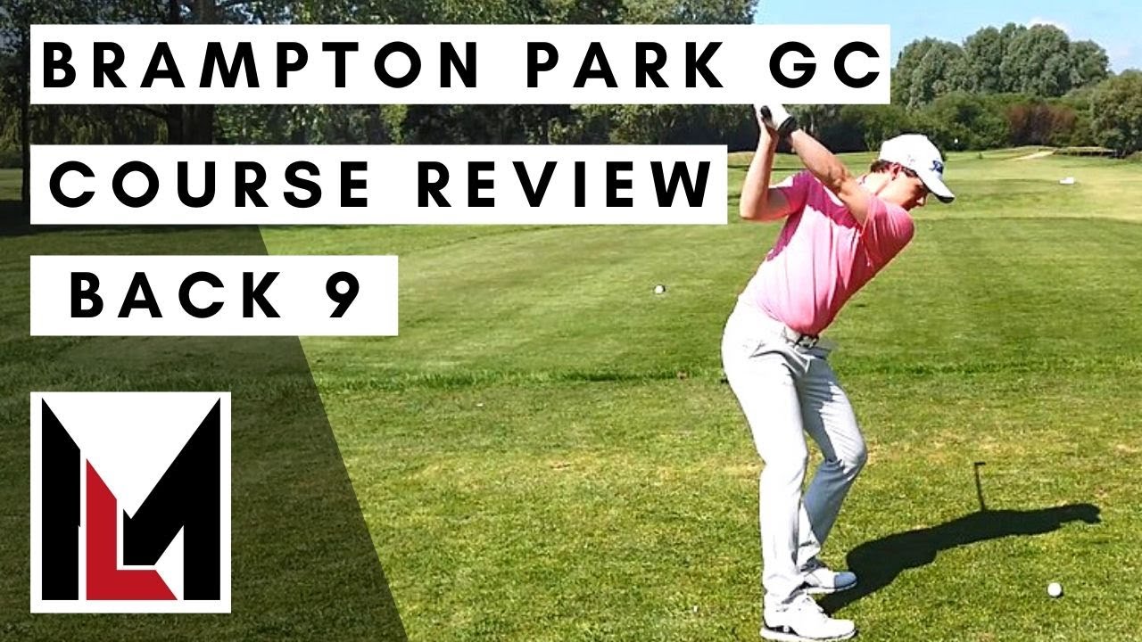 Brampton Park Golf Club – COURSE REVIEW BACK 9