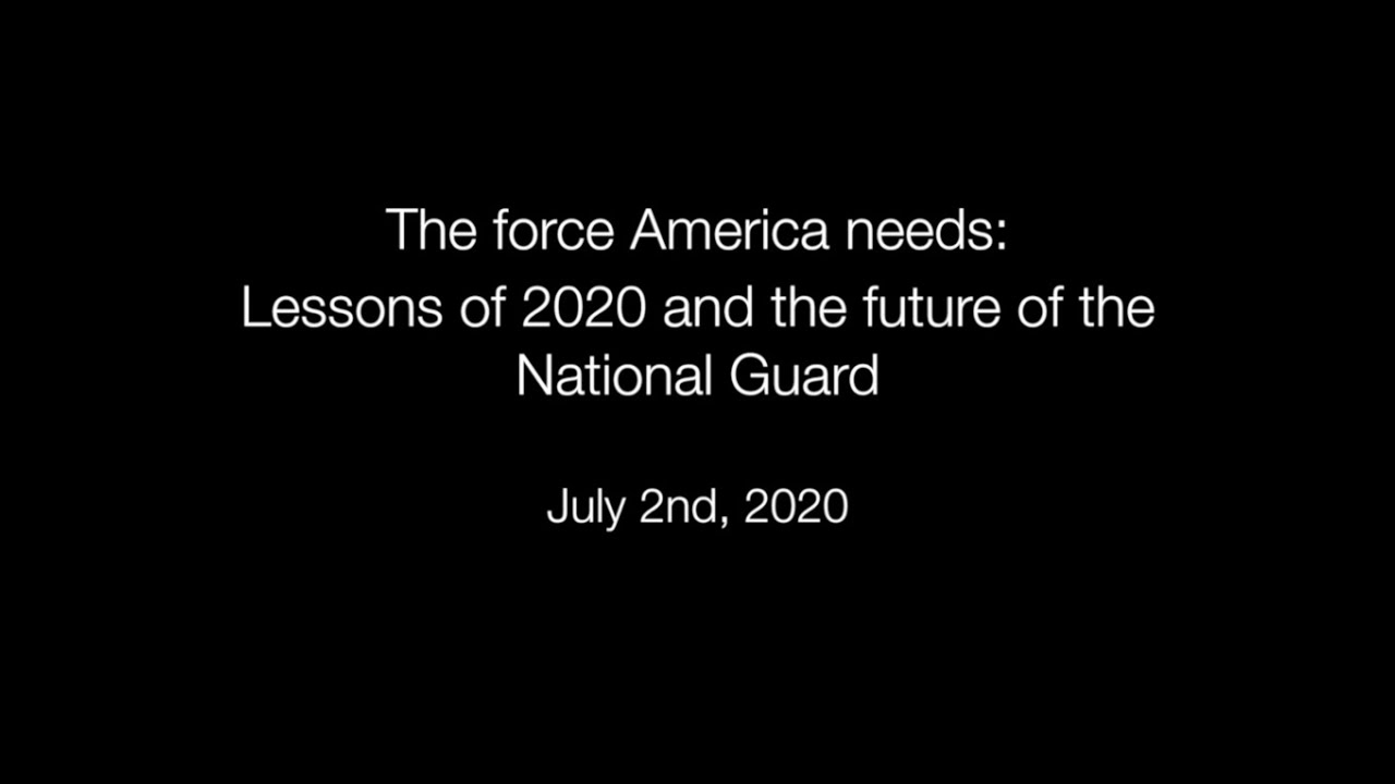 The force America needs: Lessons of 2020 and the future of the National Guard