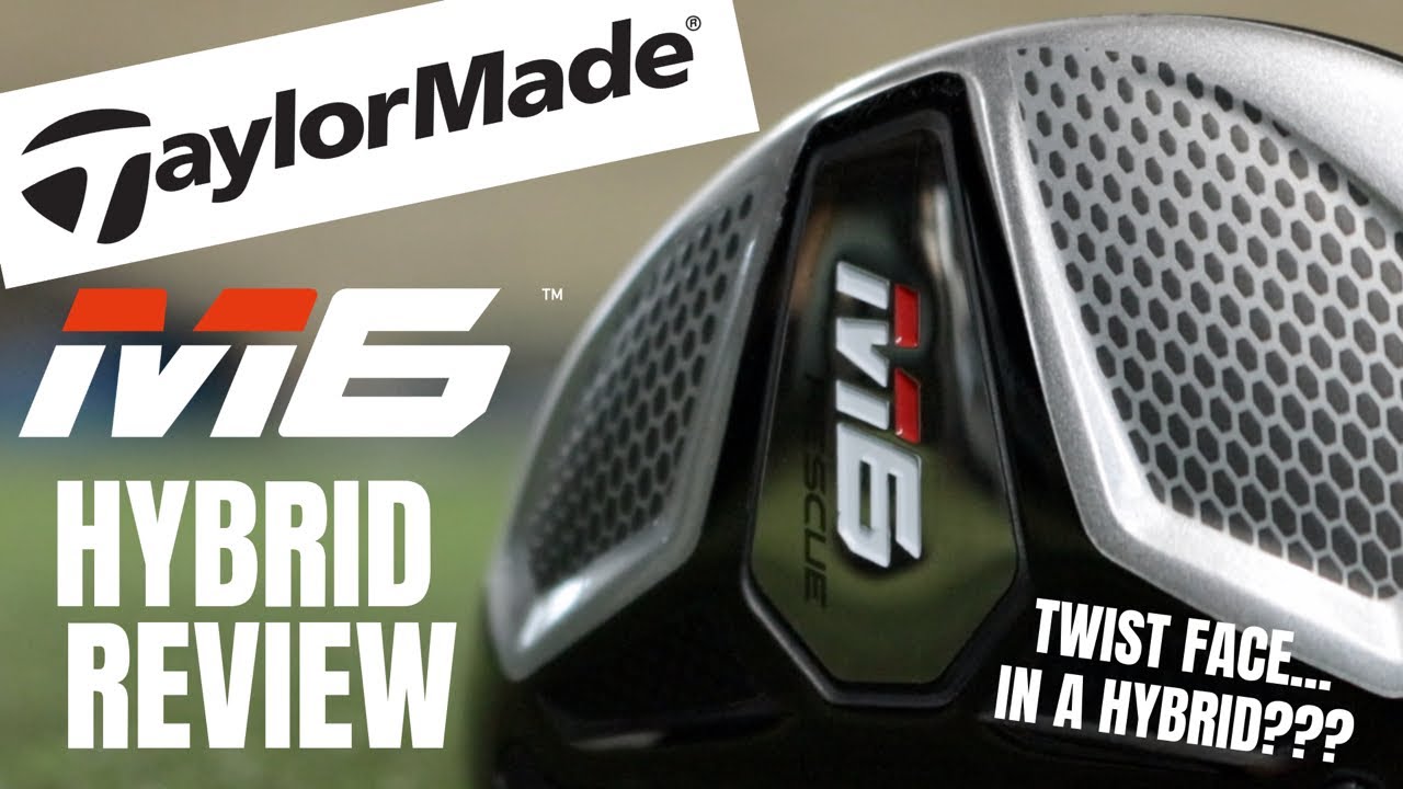 Taylormade M6 Hybrid Review… Twist Face In a Hybrid?