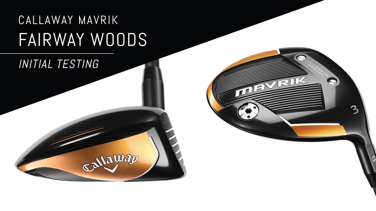 Callaway Mavrik Fairway Woods | Standard, Sub Zero & Max Initial Testing