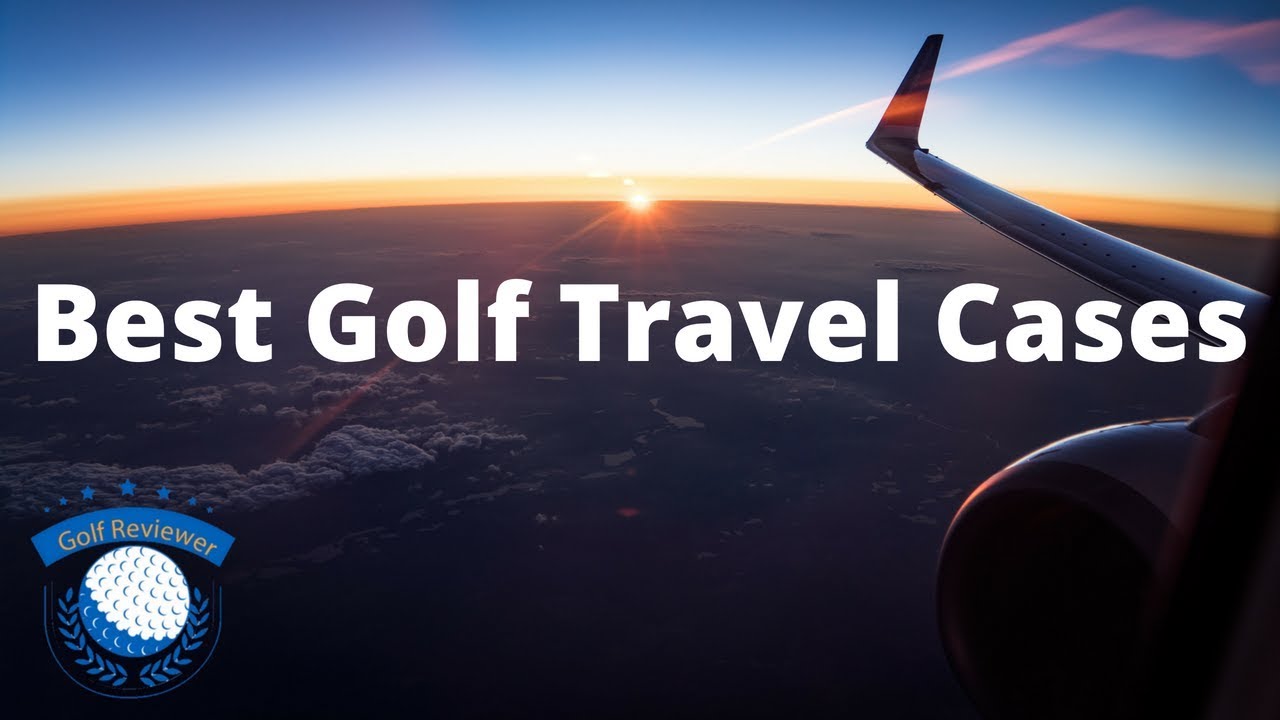 Best Golf Travel Cases (What You Need To Know Before Traveling)