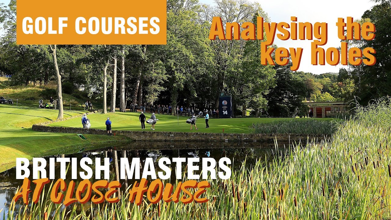 British Masters at Close House: The key holes