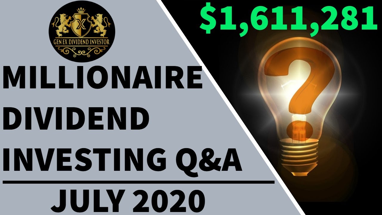 Millionaire Dividend Investing Questions & Answers  – July 2020