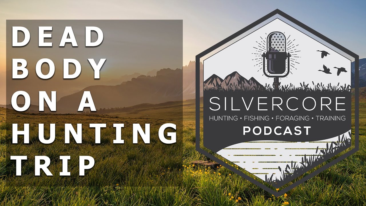 Silvercore Podcast Ep. 26: How To Tips from New Hunters and Finding a Dead Body