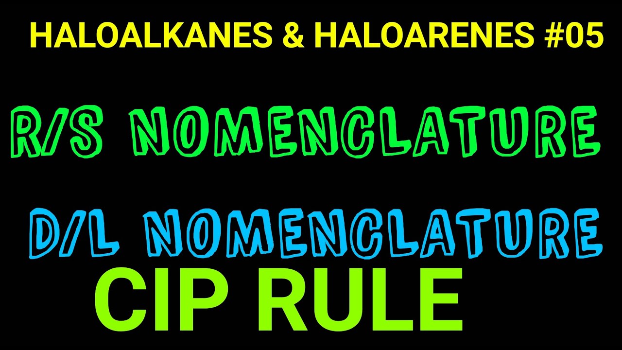 HALOALKANES AND HALOARENES/ PART 5// D/L NOMENCLATURE // R/S NOMENCLATURE/ THE CHEMISTRY CLUB