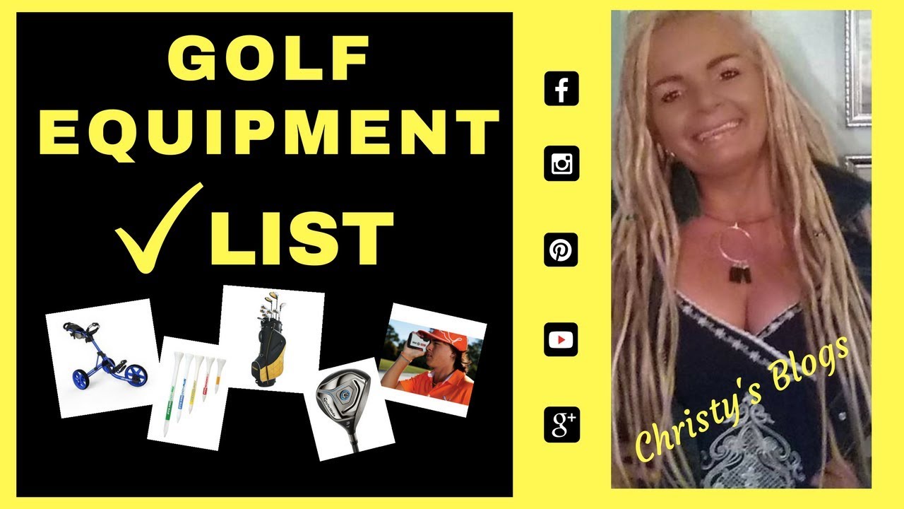 GOLF EQUIPMENT LIST – Clubs, Golf Gloves, Golf Tees, Etc…