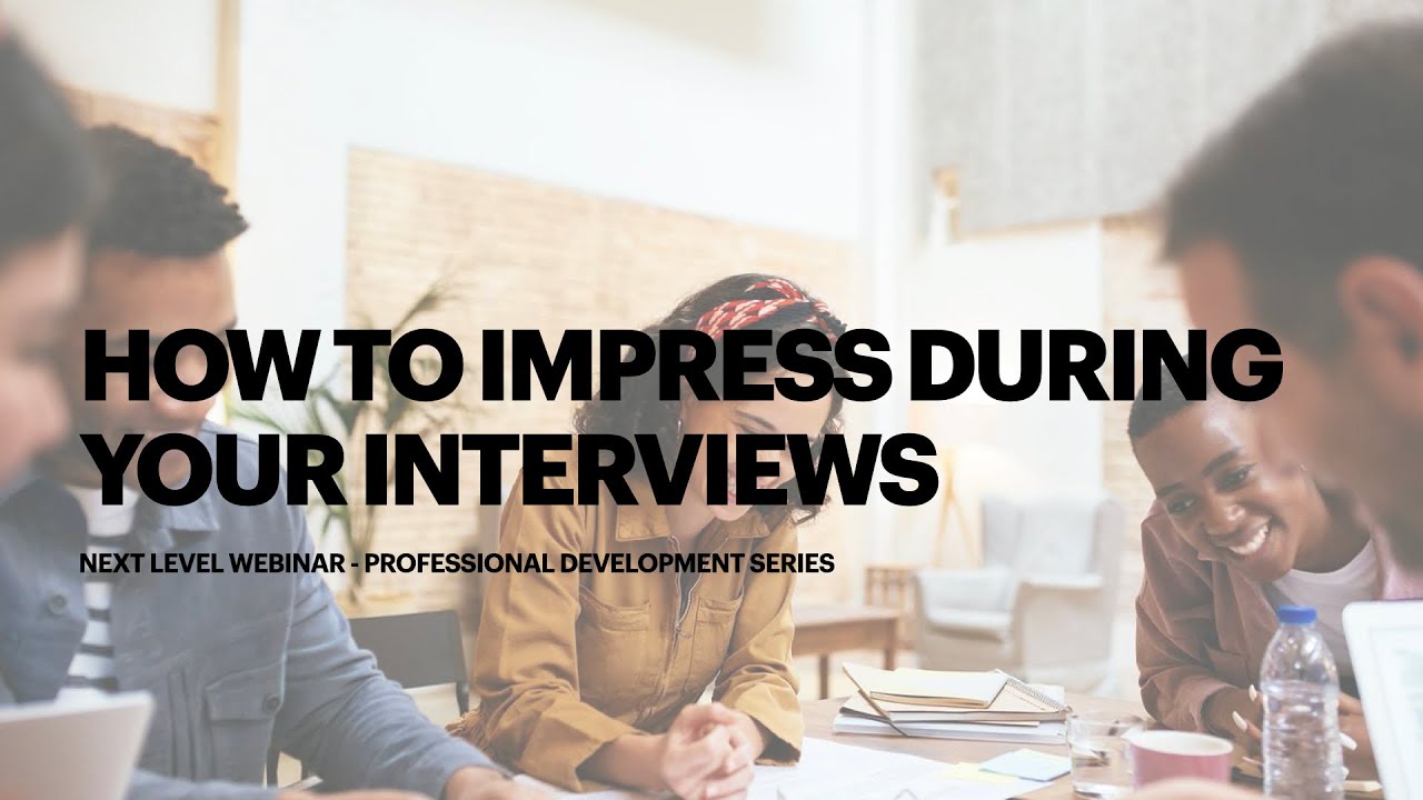 How to Impress During Interviews – Professional Development Series