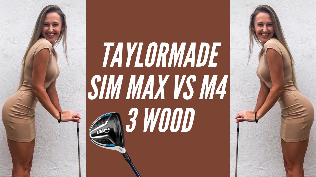 GOLF CLUB REVIEW | TAYLORMADE SIM MAX VERSUS M4 HIGH LAUNCH 3-WOOD