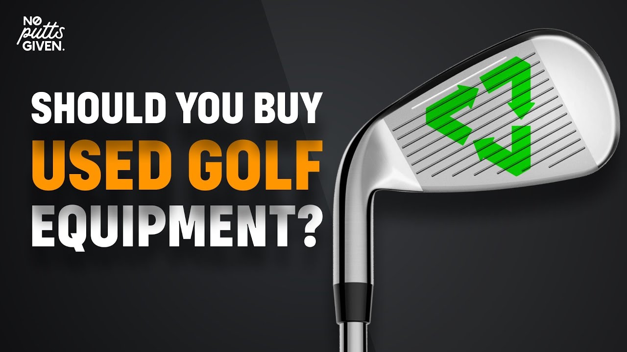 Should You Buy Used Golf Equipment? | NPG 47