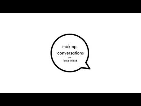 Making Conversations Podcast – Tanya Ireland – Series 002 Episode 004