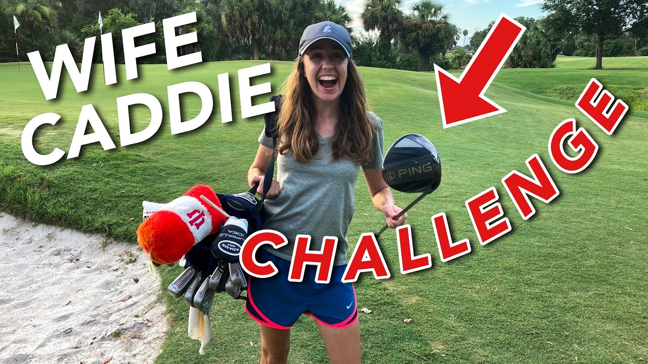 WIFE CADDIE CHALLENGE! (Bad Idea?)