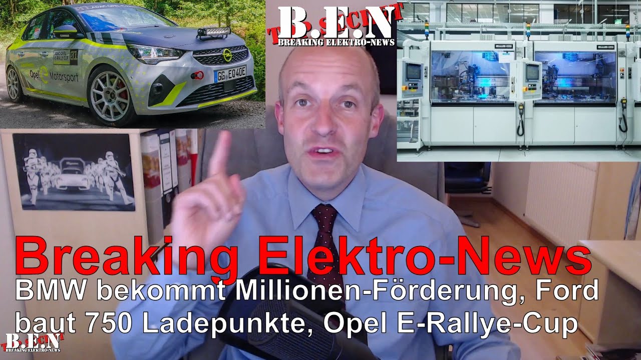 Breaking Elektro-News: BMW bekommt Millionen-Förderung, Ford baut 750 Ladepunkte, Opel E-Rallye-Cup😎