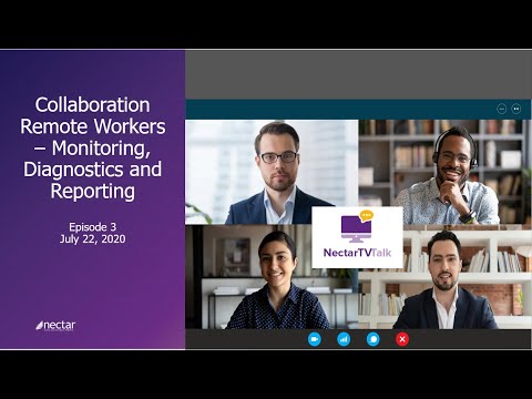 NectarTV Talk Podcast 3 – Collaboration Remote Workers – Cisco Monitoring Diagnostics and Reporting