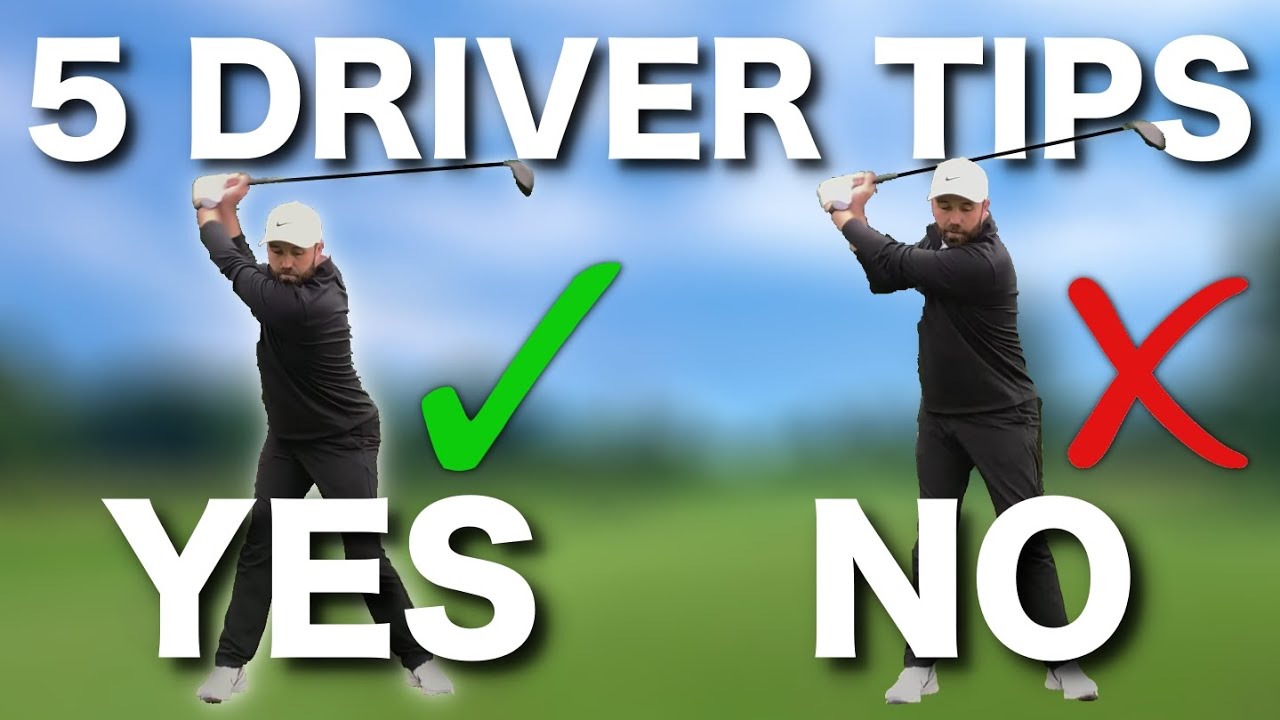 TOP 5 DRIVER GOLF TIPS – IMPORTANT DO'S & DON'TS!